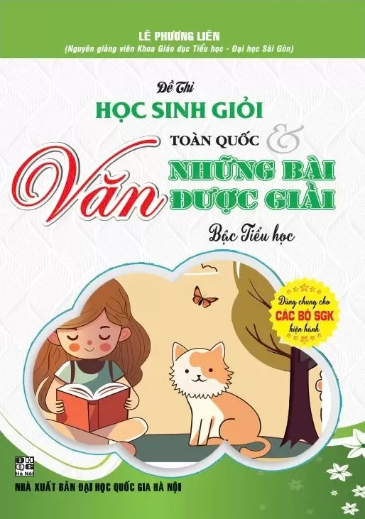 ĐỀ THI HỌC SINH GIỎI VĂN TOÀN QUỐC VÀ NHỮNG BÀI ĐƯỢC GIẢI BẬC TIỂU HỌC (Dùng chung cho các bộ SGK hiện hành)